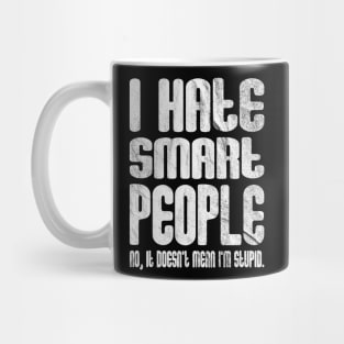 I Hate Smart People Mug